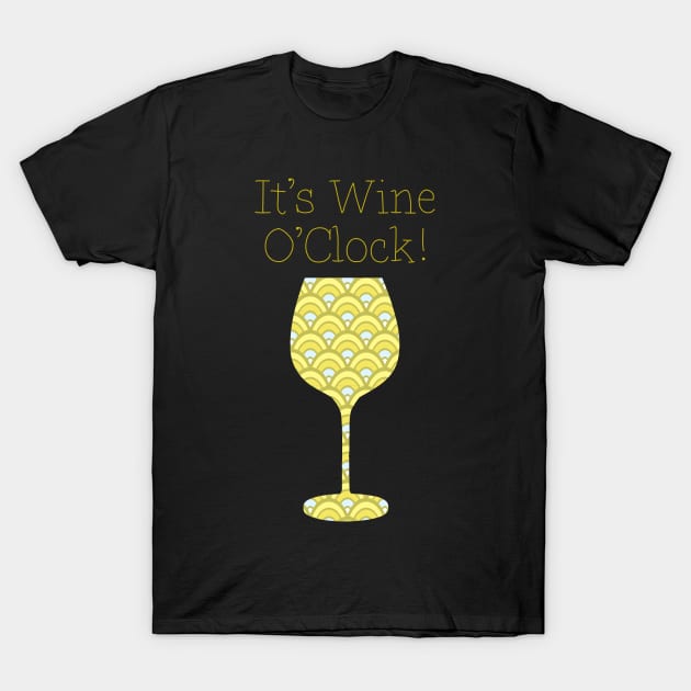 It's Wine O'Clock! T-Shirt by LittleBean